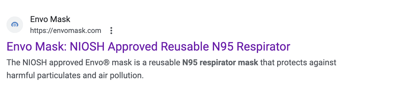 8 Key Elements of Manufacturing Website Design (+Examples From Outstanding Manufacturers) 15 A Google search result for N95 respirators. The headline reads: Envo Mask: NIOSH Approved Reusable n95 Respirator